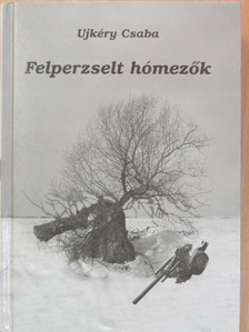 Ujkéry Csaba - Felperzselt hómezők [antikvár]
