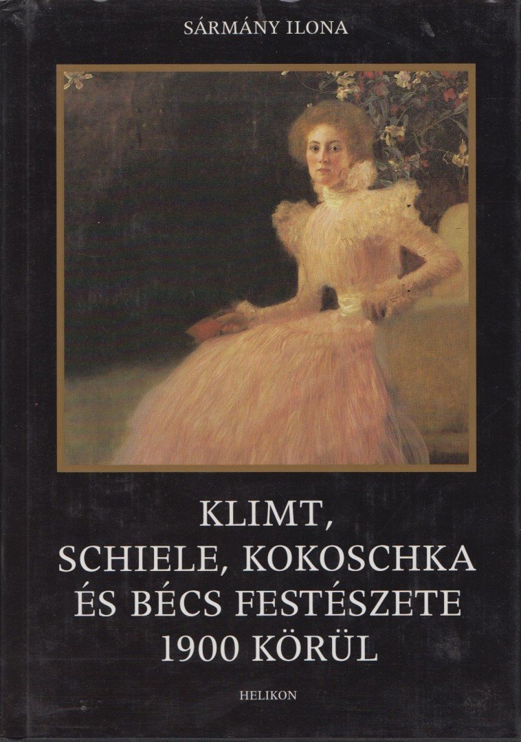 Sármány Ilona - Klimt, Schiele, Kokoschka és Bécs festészete 1900 körül [antikvár]