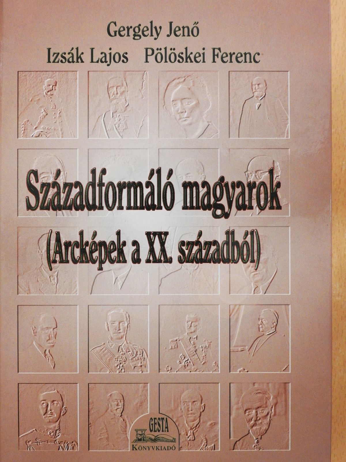 Gergely Jenő - Századformáló magyarok (többszörösen dedikált példány) [antikvár]