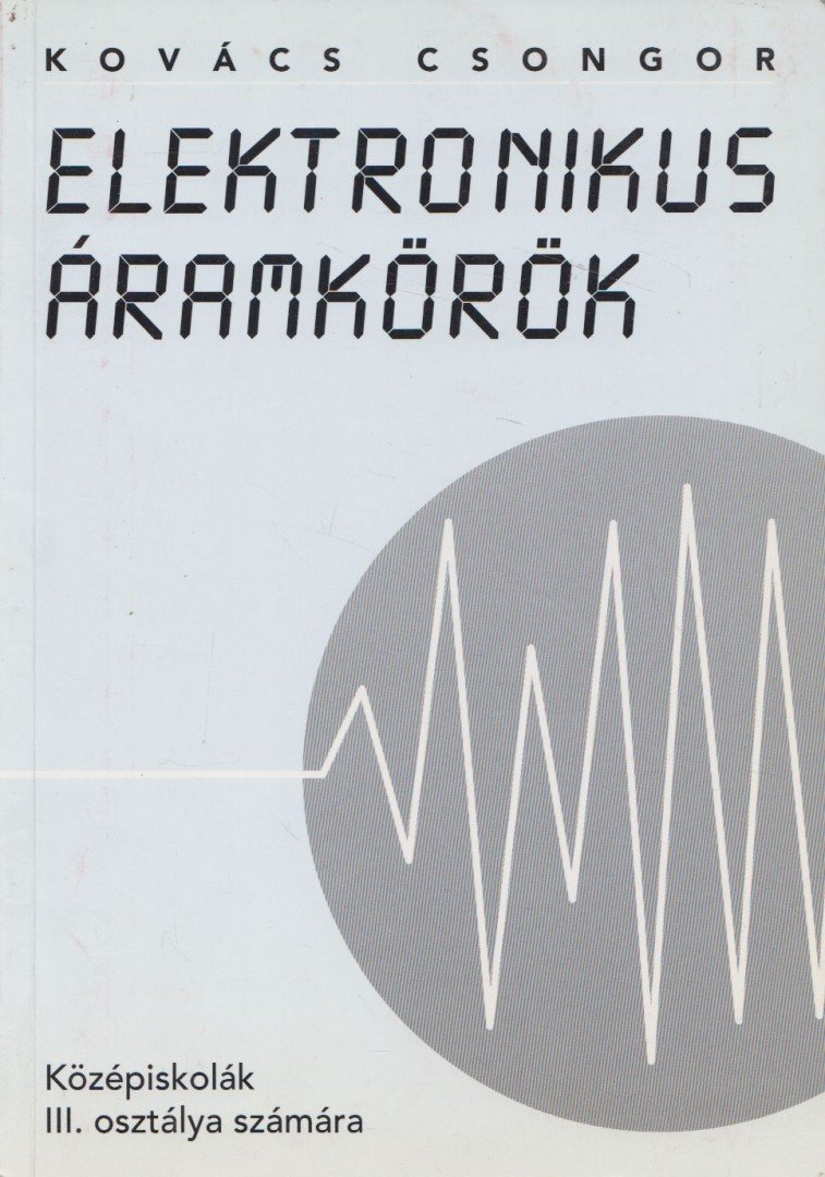 KOVÁCS CSONGOR - Elektronikus áramkörök [antikvár]