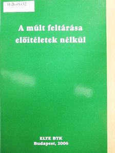 Bakó Balázs - A múlt feltárása előítéletek nélkül [antikvár]