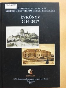 Erdélyi Szabolcs - Magyar Nemzeti Levéltár Komárom-Esztegrom Megyei Levéltára Évkönyv 2016-2017 [antikvár]
