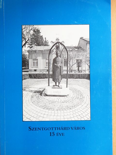 Szentgotthárd város 15 éve [antikvár]