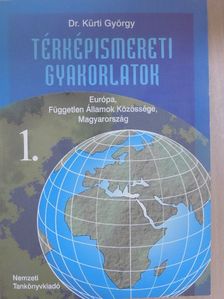 Dr. Kürti György - Térképismereti gyakorlatok 1. [antikvár]