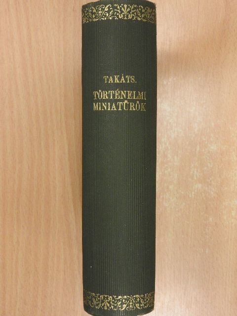 Takáts Sándor - Történelmi miniatürök [antikvár]
