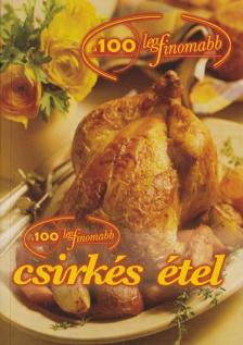 Cserős Irén - A 100 legfinomabb csirkés étel [antikvár]