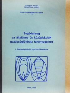 Segédanyag az általános és középiskolák gazdaságföldrajz tananyagaihoz [antikvár]