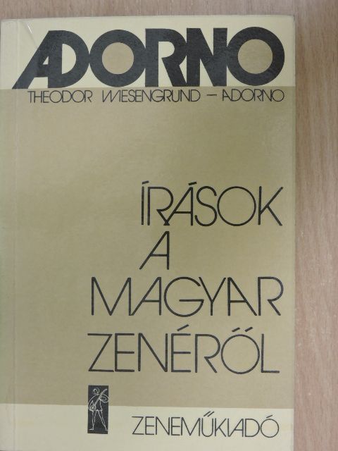 Theodor Wiesengrund Adorno - Írások a magyar zenéről [antikvár]
