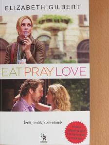 Elizabeth Gilbert - Eat, pray, love/Ízek, imák, szerelmek [antikvár]