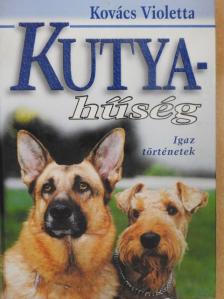 Kovács Violetta - Kutyahűség [antikvár]