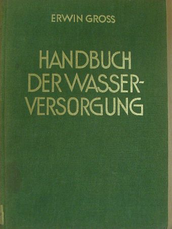 Erwin Gross - Handbuch der Wasserversorgung [antikvár]