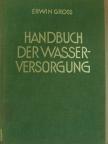 Erwin Gross - Handbuch der Wasserversorgung [antikvár]