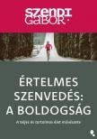 SZENDI GÁBOR - Értelmes szenvedés:  A Boldogság