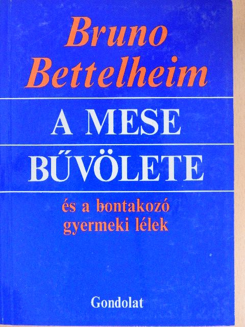Bruno Bettelheim - A mese bűvölete és a bontakozó gyermeki lélek [antikvár]