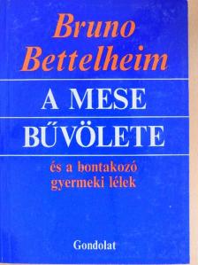 Bruno Bettelheim - A mese bűvölete és a bontakozó gyermeki lélek [antikvár]