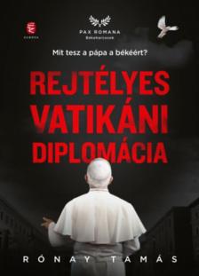 Rónay Tamás - Rejtélyes vatikáni diplomácia [antikvár]