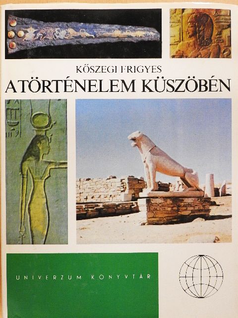 Kőszegi Frigyes - A történelem küszöbén [antikvár]