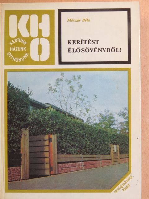 Móczár Béla - Kerítést élősövényből! [antikvár]