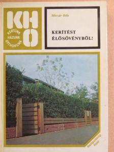 Móczár Béla - Kerítést élősövényből! [antikvár]