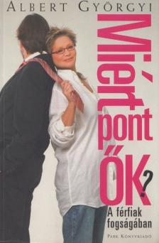 Albert Györgyi - Miért pont ők? [antikvár]