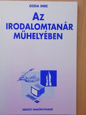 Goda Imre - Az irodalomtanár műhelyében [antikvár]