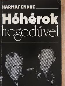 Harmat Endre - Hóhérok hegedűvel [antikvár]