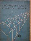 Dr. Balogh József - A fővárosi iskolák állapota 1946-ban [antikvár]