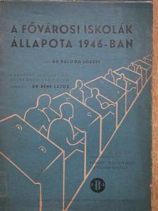 Dr. Balogh József - A fővárosi iskolák állapota 1946-ban [antikvár]