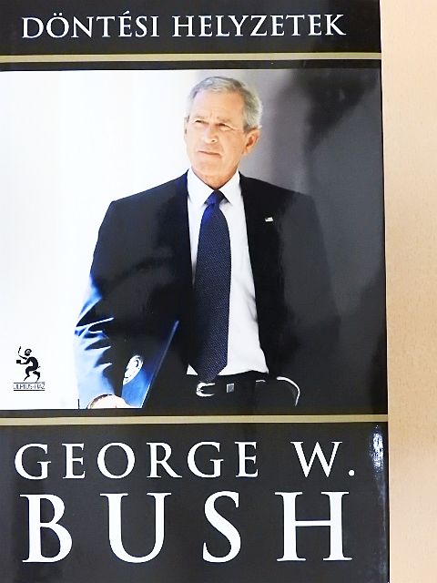 George W. Bush - Döntési helyzetek [antikvár]