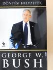 George W. Bush - Döntési helyzetek [antikvár]