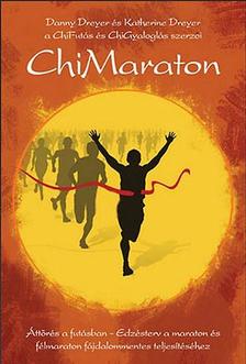 Danny és Katherine Dreyer - ChiMaratonÁttörés a futásban.  Edzésterv a maratonés félmaraton fájdalommentes teljesítéséhez