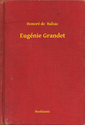 Honoré de Balzac - Eugénie Grandet [eKönyv: epub, mobi]
