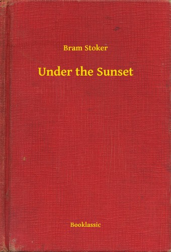 Bram STOKER - Under the Sunset [eKönyv: epub, mobi]