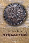 Leleszy Béla - Nyugat felé! [eKönyv: epub, mobi]