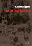 H. Rider Haggard - AZ ÉJSZAKÁBANLÁTÓ