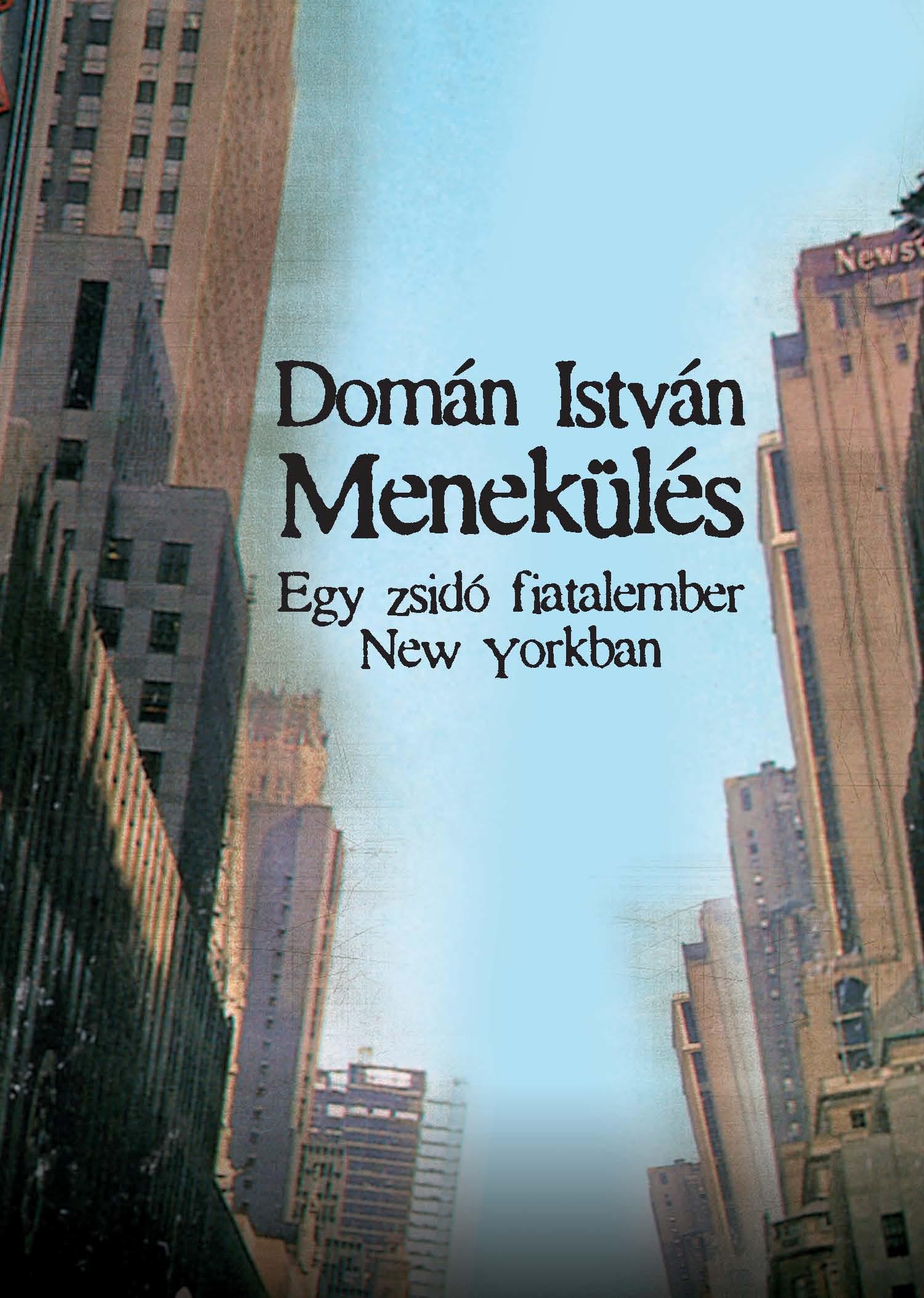 Domán István - Menekülés - Egy zsidó fiatalember New Yorkban
