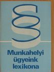 Dr. Bacskay László - Munkahelyi ügyeink lexikona [antikvár]