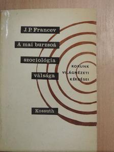 J. P. Francev - A mai burzsoá szociológia válsága [antikvár]