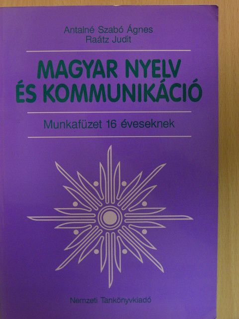 Antalné Dr. Szabó Ágnes - Magyar nyelv és kommunikáció - Munkafüzet 16 éveseknek [antikvár]