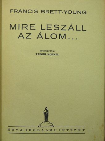 Francis Brett-Young - Mire leszáll az álom... [antikvár]