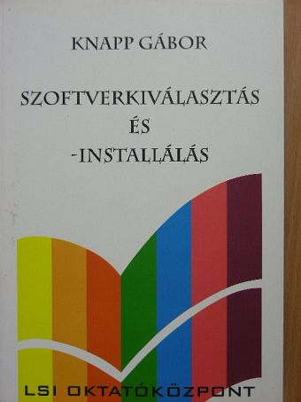 Knapp Gábor - Szoftverkiválasztás és -installálás [antikvár]