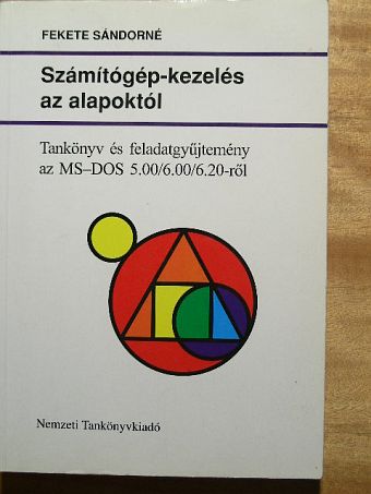 Fekete Sándorné - Számítógép-kezelés az alapoktól [antikvár]