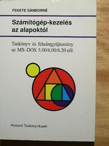 Fekete Sándorné - Számítógép-kezelés az alapoktól [antikvár]