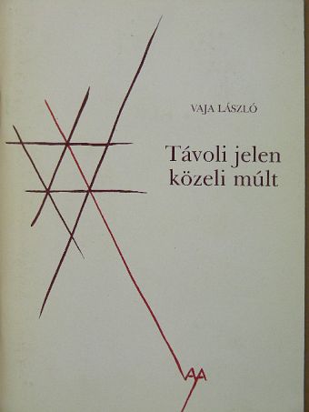 Vaja László - Távoli jelen közeli múlt [antikvár]
