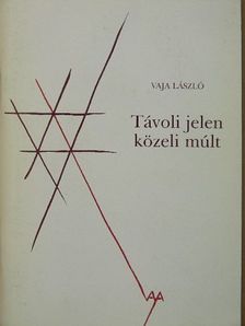 Vaja László - Távoli jelen közeli múlt [antikvár]
