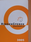 MindenGyerek Konferencia 2005 [antikvár]