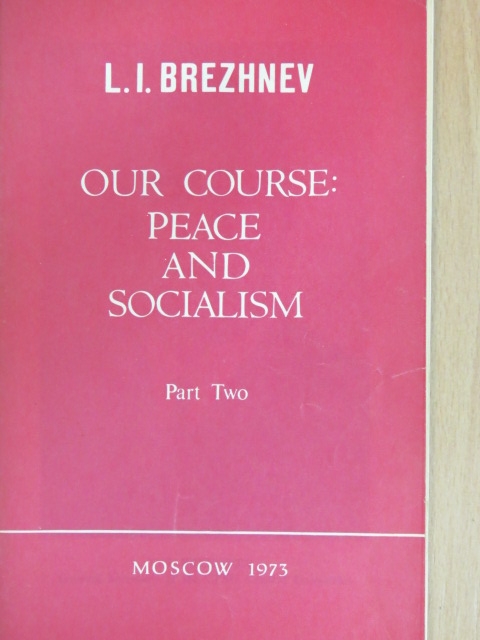 Leonid Brezhnev - Our Course: Peace and Socialism 2. [antikvár]