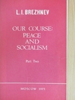 Leonid Brezhnev - Our Course: Peace and Socialism 2. [antikvár]