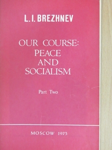 Leonid Brezhnev - Our Course: Peace and Socialism 2. [antikvár]