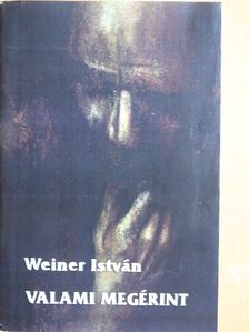 Weiner István - Valami megérint [antikvár]